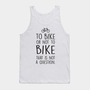 To bike or not to bike Tank Top